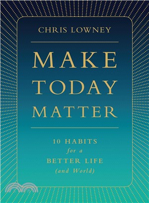 Make Today Matter ― 10 Habits for a Better Life and World