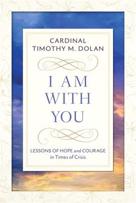 I Am with You: Lessons of Hope and Courage in Times of Crisis