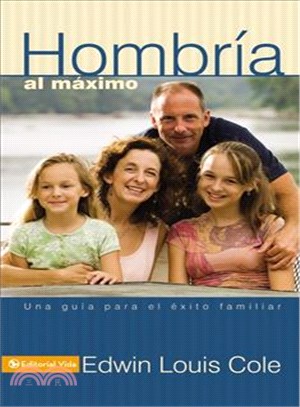 Hombria al maximo / Maximized Manhood ─ Una guia para el exito familiar