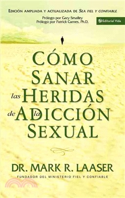 Como Sanar Las Heridas De La Adiccion Sexual/ Healing the Wounds Of Sexual Addiction
