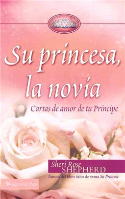 Su Princesa, la Novia / His Princess Bride ─ Cartas de Amor de Tu Principe / Love Letters from Your Prince