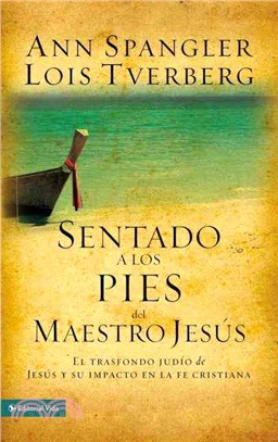 Sentado a los pies del maestro Jes / Sitting at the Feet of Rabbi Jesus ─ El trasfondo jud甐 de Jes y su impacto en la fe cristiana / How the Jewishness of Jesus Can Transform Your Faith