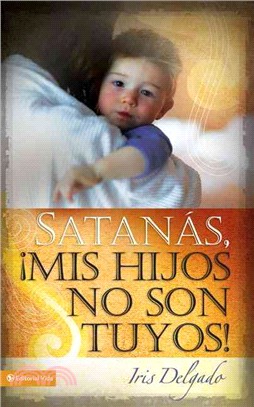 Satanas, Mis Hijos No Son Tuyos / Satan, You Can't Have My Children