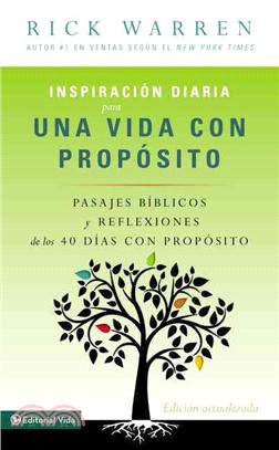 Inspiracion diaria para una vida con proposito / Daily Inspiration for the Purpose Driven Life ─ Pasajes Biblicos Y Reflexiones De 40 Dias Con Proposito / Reflections of 40 Days and Bible Passages Wit