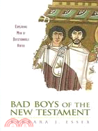 Bad Boys of the New Testament: Exploring Men of Questionable Virtue