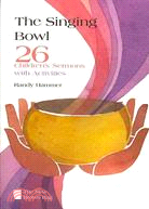 The Singing Bowl: 26 Children Sermons With Activities