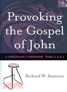 Provoking the Gospel of John:A Storyteller's Commentary Years A, B, and C