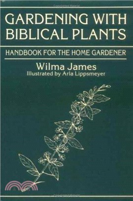 Gardening With Biblical Plants：Handbook for the Home Gardener