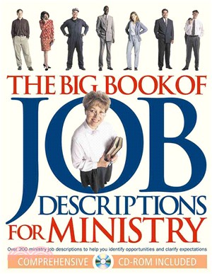 The Big Book of Job Descriptions for Ministry—Identifying Opportunities and Clarifying Expectations for Ministry