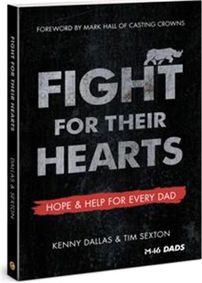 Fight for Their Hearts: Hope and Help for Every Dad