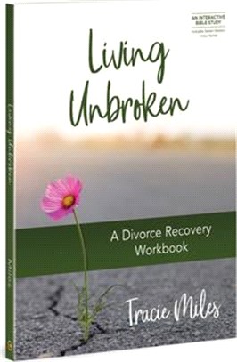 Living Unbroken: A Divorce Recovery Workbook