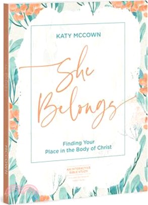 She Belongs - Includes Six-Session Video Series: Finding Your Place in the Body of Christ