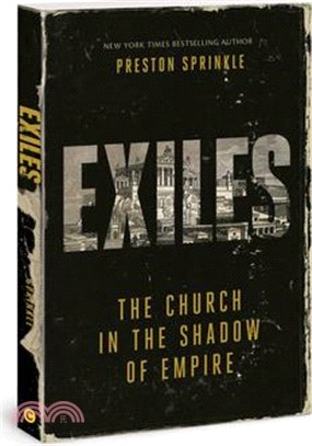 Exiles: The Church in the Shadow of Empire