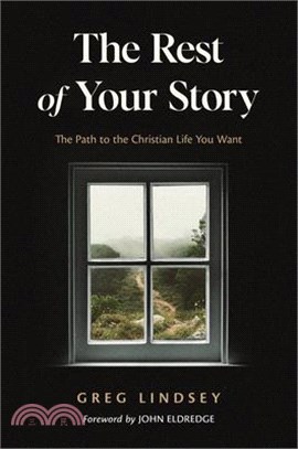 The Rest of Your Story: The Path to the Christian Life You Want