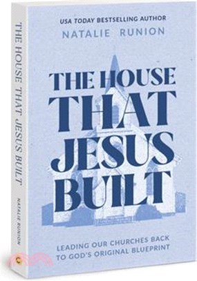 The House That Jesus Built: Leading Our Churches Back to God's Original Blueprint