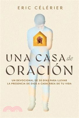 Una Casa de Oración: Un Devocional de 30 Días Para Llevar La Presencia de Dios a Cada Área de Tu Vida (Becoming a House of Prayer) (Spanish)