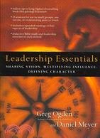 Leadership Essentials ─ Shaping Vision, Multiplying Influence, Defining Character