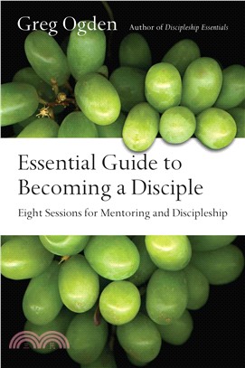Essential Guide to Becoming a Disciple ─ Eight Sessions for Mentoring and Discipleship
