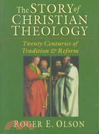 The Story of Christian Theology ─ Twenty Centuries of Tradition & Reform