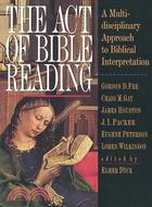 The Act of Bible Reading: A Multidisciplinary Approach to Biblical Interpretation