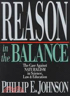 Reason in the Balance: The Case Against Naturalism in Science, Law & Education