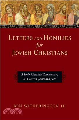 Letters and Homilies for Jewish Christians ─ A Socio-Rhetorical Commentary on Hebrews, James and Jude