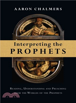 Interpreting the Prophets ─ Reading, Understanding and Preaching from the Worlds of the Prophets