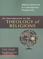 An Introduction to the Theology of Religions ─ Biblical, Historical & Contemporary Perspectives
