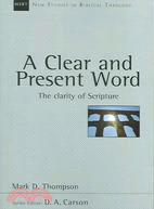 A Clear And Present Word ─ The Clarity of Scripture