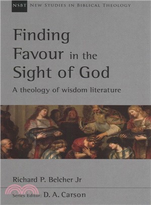 Finding Favour in the Sight of God ― A Theology of Wisdom Literature