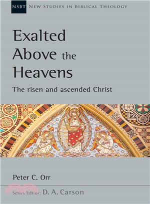 Exalted Above the Heavens ― The Risen and Ascended Christ