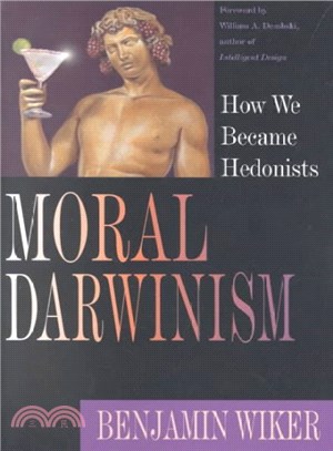 Moral Darwinism ─ How We Became Hedonists