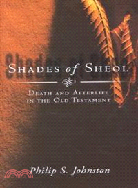 Shades of Sheol ─ Death and Afterlife in the Old Testament