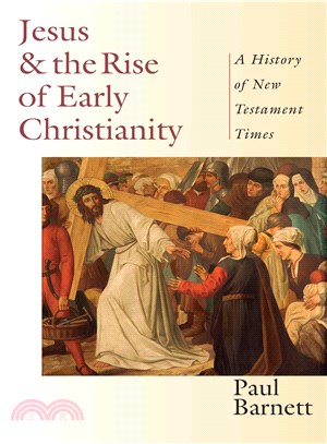 Jesus & the Rise of Early Christianity ─ A History of New Testament Times
