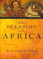 The Blessing of Africa: The Bible and African Christianity