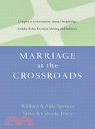 Marriage at the Crossroads: Couples in Conversation About Discipleship, Gender Roles, Decision Making and Intimacy