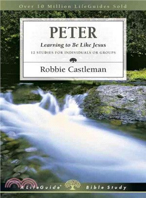 Peter ― Learning to Be Like Jesus : 12 Studies for Indivuals or Groups