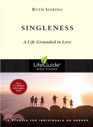 Singleness ― A Life Grounded in Love : 10 Studies for Individuals or Groups