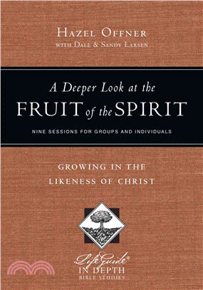 A Deeper Look at the Fruit of the Spirit ― Growing in the Likeness of Christ