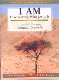 I Am ─ Discovering Who Jesus Is : 8 studies for individuals or groups