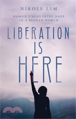 Liberation Is Here ― Women Uncovering Hope in a Broken World