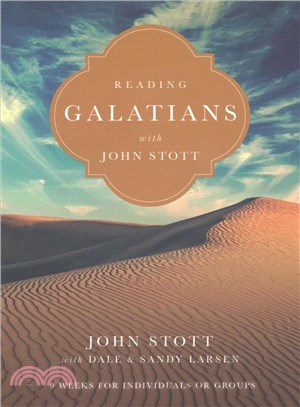 Reading Galatians with John Stott ─ 9 Weeks for Individuals or Groups