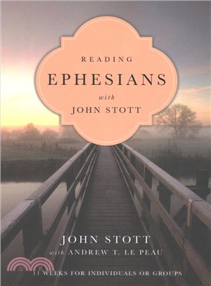 Reading Ephesians with John Stott ─ 11 Weeks for Individuals or Groups
