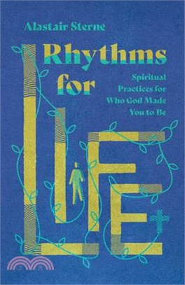 Rhythms for Life ― Spiritual Practices for Who God Made You to Be