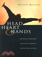 Head, Heart & Hands ─ Bringing Together Christian Thought, Passion And Action