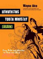 Reinventing Youth Ministry (Again): From Bells and Whistles to Flesh and Blood