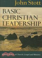 Basic Christian Leadership ─ Biblical Models of Church, Gospel And Ministry
