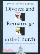Divorce And Remarriage in the Church ─ Biblical Solutions for Pastoral Realities