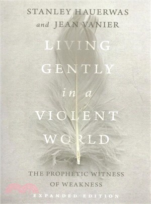 Living Gently in a Violent World ― The Prophetic Witness of Weakness