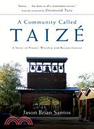 A Community Called Taize ─ A Story of Prayer, Worship and Reconciliation